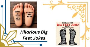 227+ Hilarious Big Feet Jokes That’ll Keep You on Your Toes