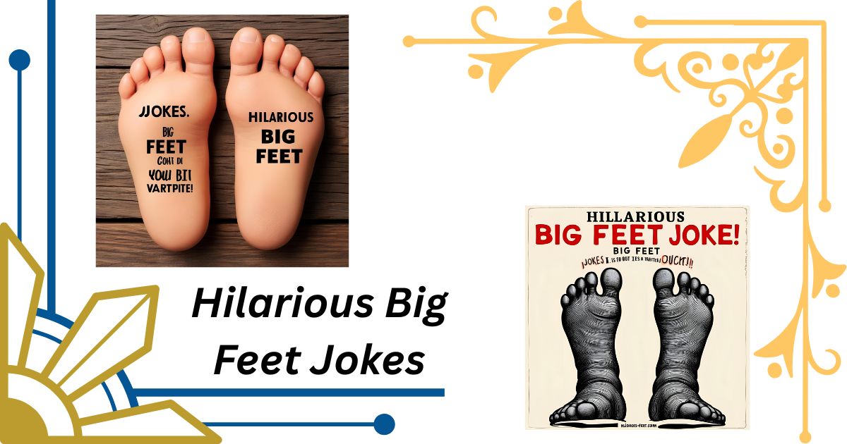 227+ Hilarious Big Feet Jokes That’ll Keep You on Your Toes