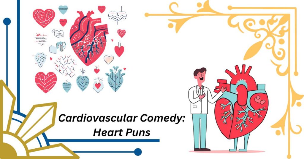 Cardiovascular Comedy: Heart Puns That Deserve a Standing Ovation