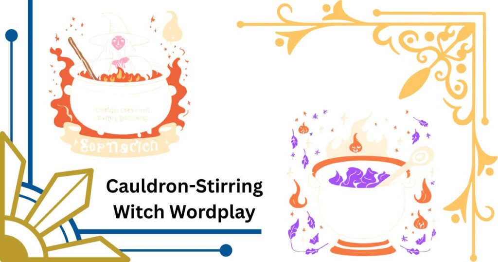 Cauldron-Stirring Witch Wordplay That's Absolutely Spellbinding
