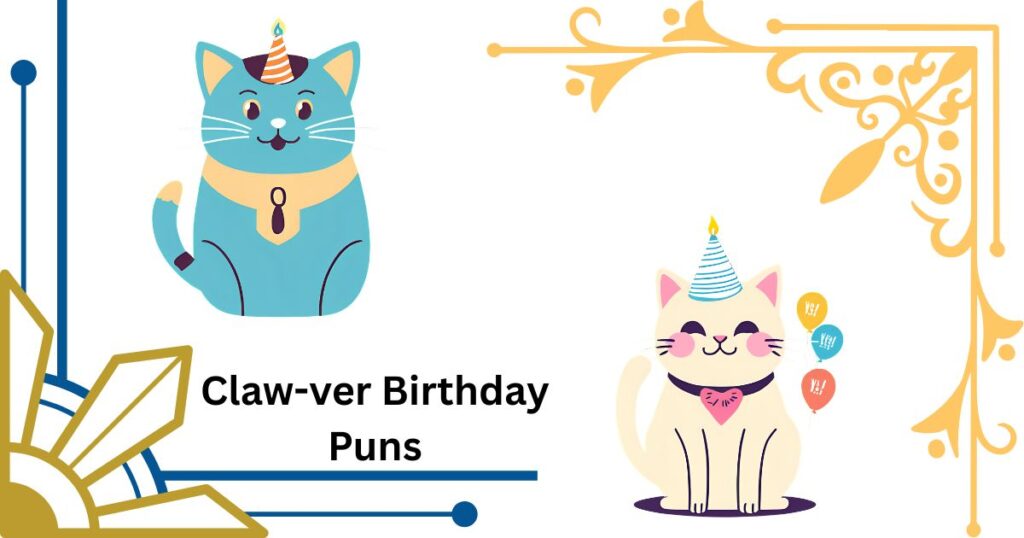 Claw-ver Birthday Puns That Will Have Cat Lovers Laughing Out Loud
