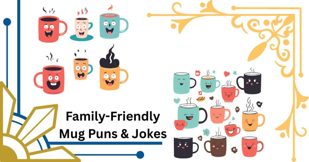 Family-Friendly Mug Puns & Jokes Everyone Will Love