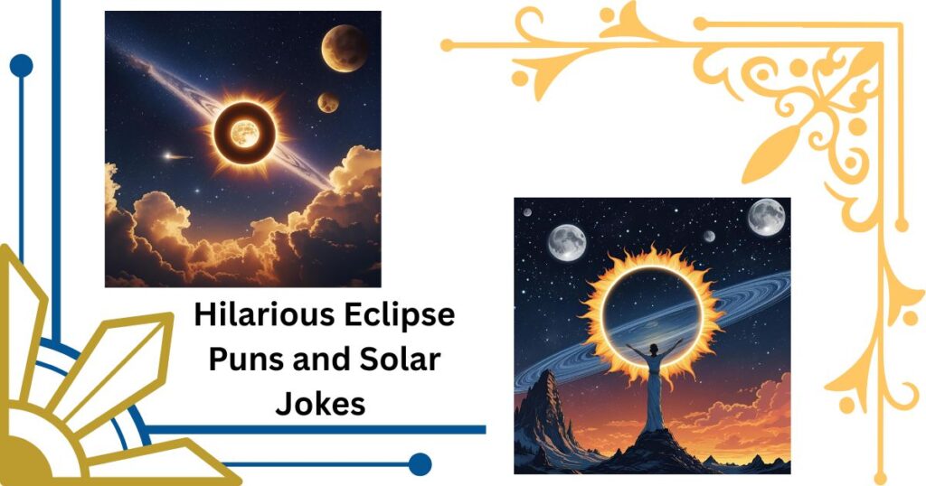 Hilarious Eclipse Puns and Solar Jokes That Are Out of This World