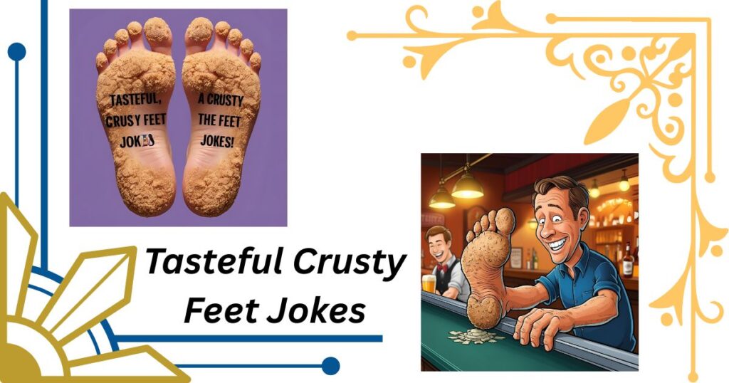 Podiatry Humor: Tasteful Crusty Feet Jokes That Resonate with Audiences