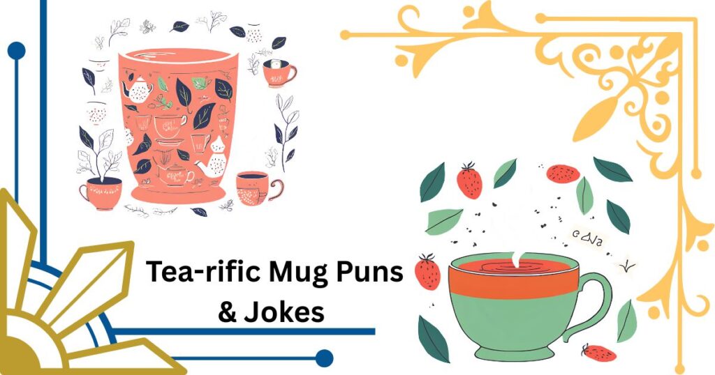 Tea-rific Mug Puns & Jokes That Will Leave You Steeped in Giggles