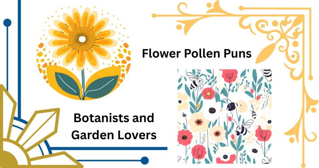 "Top 50 Flower Pollen Puns That Botanists and Garden Lovers Can't Resist"