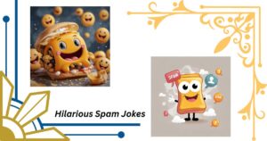 100+ Hilarious Spam Jokes That Will Leave You Wondering What's in Your Inbox