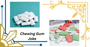 115+ Hilarious Chewing Gum Jokes That Will Stick with You