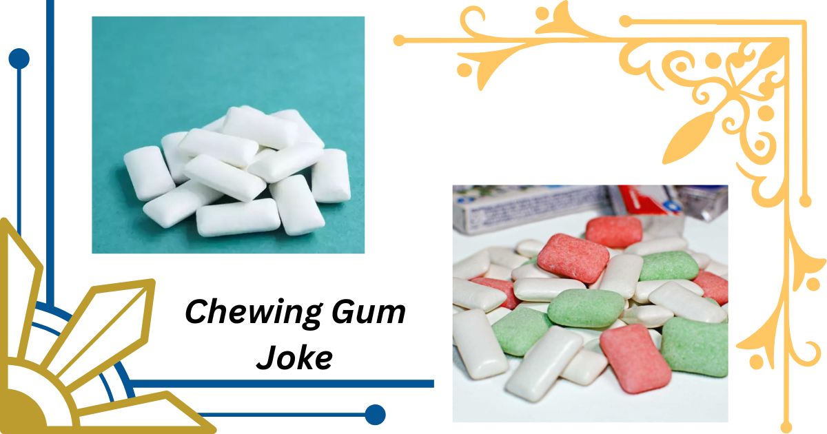 115+ Hilarious Chewing Gum Jokes That Will Stick with You