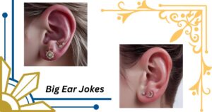 130+ Hilarious Big Ear Jokes That'll Keep You All Ears