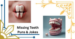 130+ Hilarious Missing Teeth Puns & Jokes That Will Have You Grinning