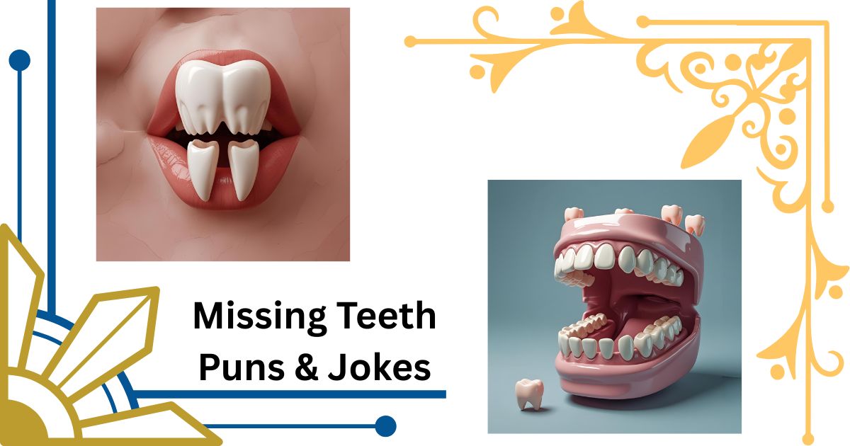130+ Hilarious Missing Teeth Puns & Jokes That Will Have You Grinning