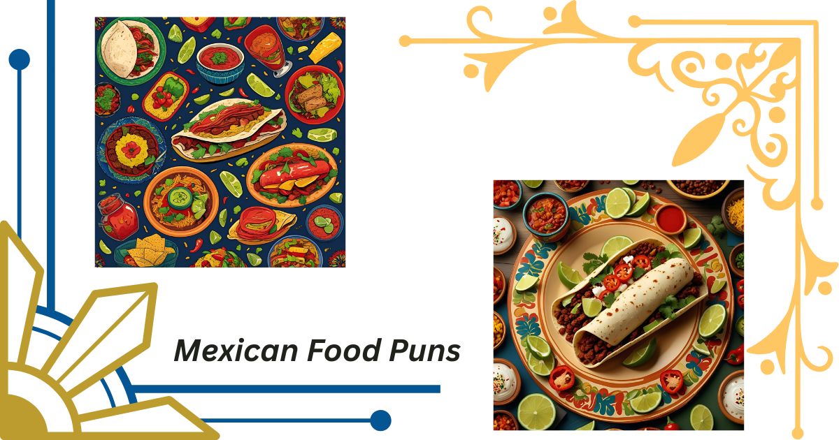 132+ Hilarious Mexican Food Puns for a Flavorful Laugh