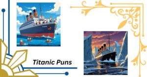 134+ Titanic Puns That Are Unsinkably Funny!