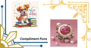 145+ Compliment Puns That'll Light Up Someone's Day with Laughter