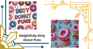 159+ Delightfully Dirty Donut Puns That Are Sweet, Cheeky, and Irresistible