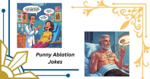 220+ Hilariously Punny Ablation Jokes to Light Up Your Day