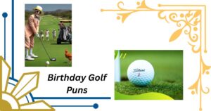 224+ Perfect Birthday Golf Puns to Make Your Celebration a Hole-in-One