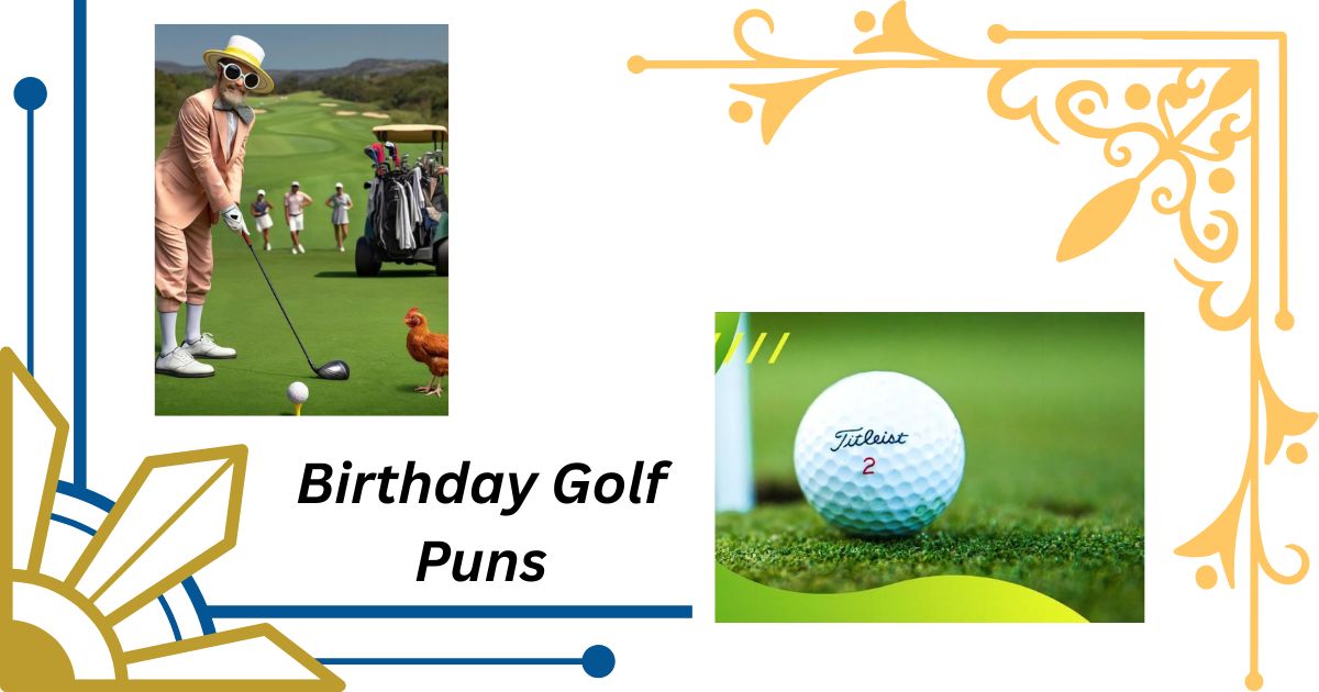 224+ Perfect Birthday Golf Puns to Make Your Celebration a Hole-in-One