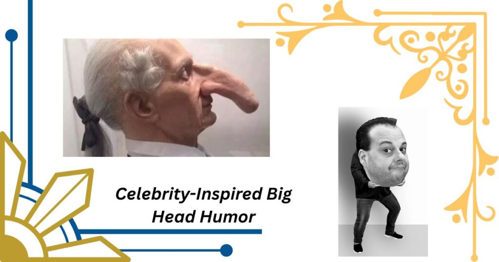 Celebrity-Inspired Big Head Humor