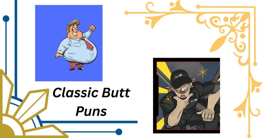 Classic Butt Puns One Liners