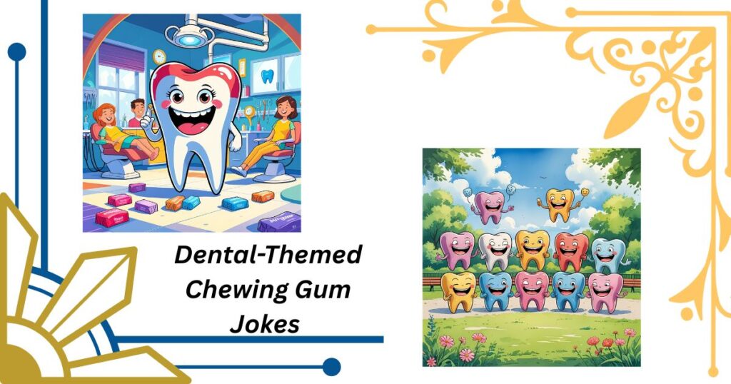 Dental-Themed Chewing Gum Jokes About Teeth and Smiles