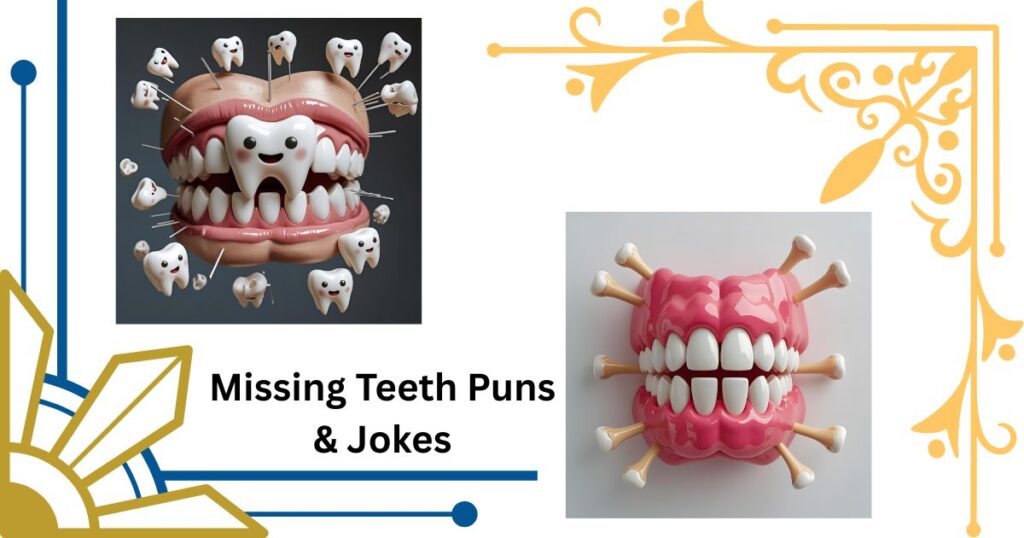 Missing Teeth Puns & Jokes That Will Crack You Up