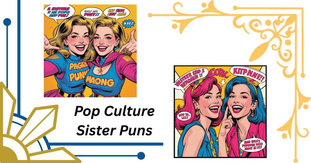 Pop Culture Sister Puns