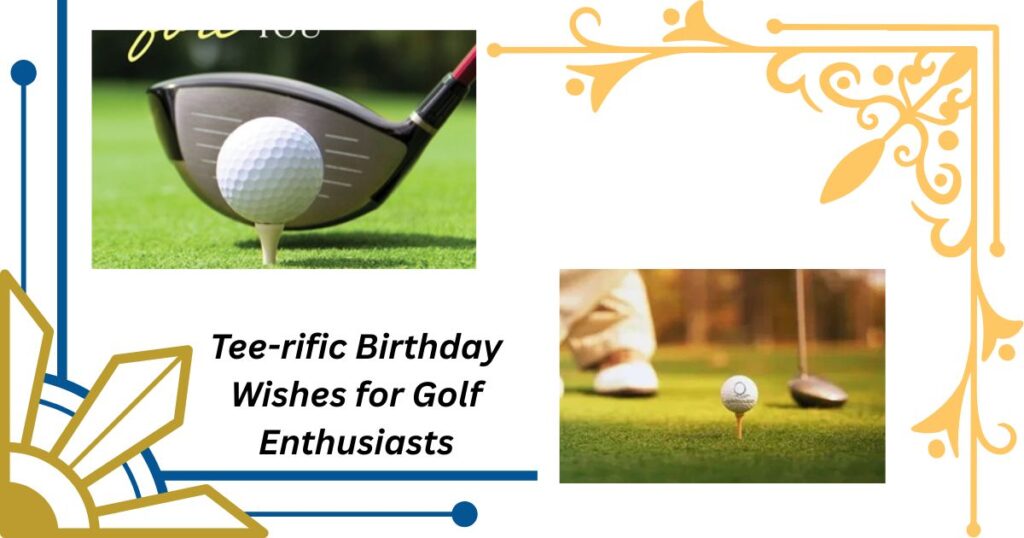 Tee-rific Birthday Wishes for Golf Enthusiasts