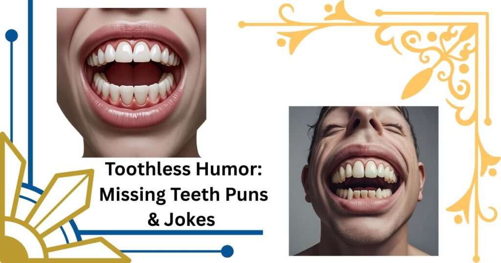 Toothless Humor: Missing Teeth Puns & Jokes for Every Occasion
