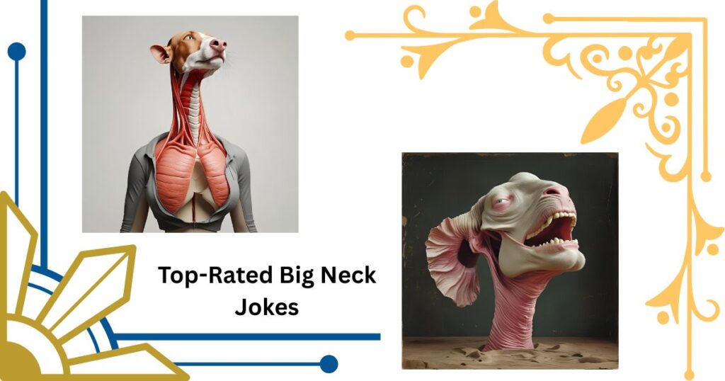 Top-Rated Big Neck Jokes That Never Get Old