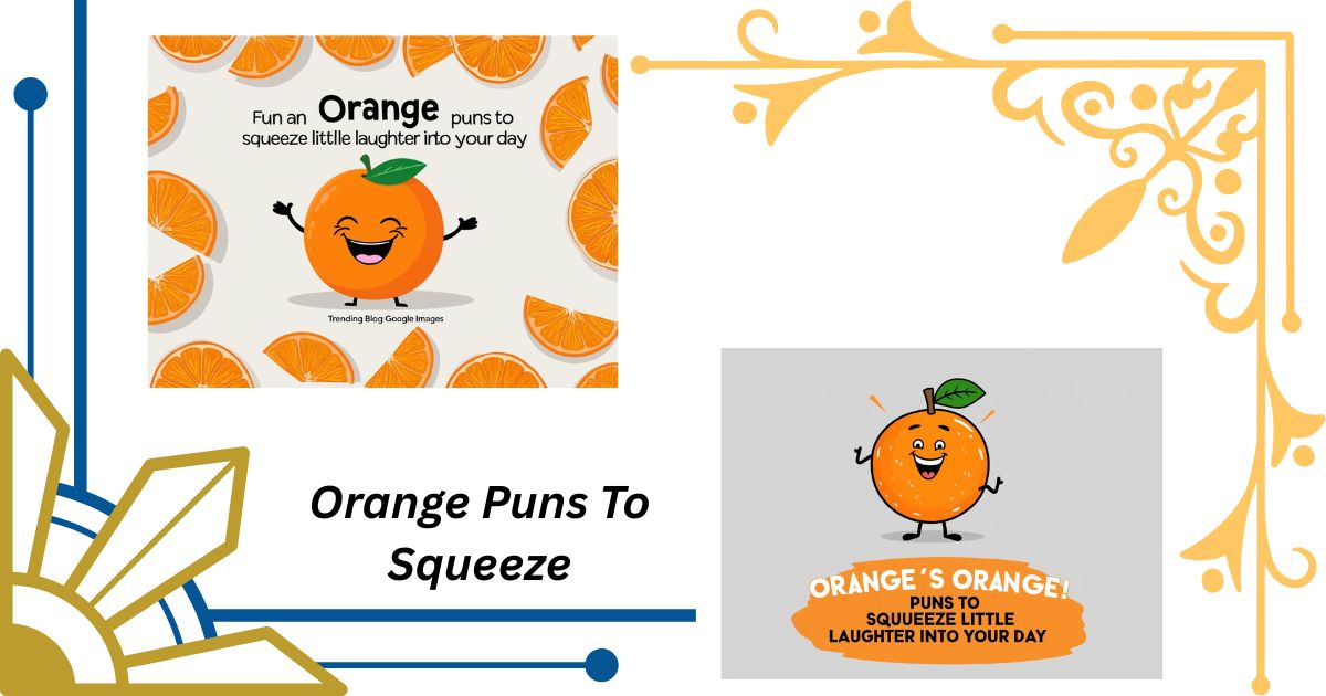 111+ Orange Puns To Squeeze A Little Laughter Into Your Day