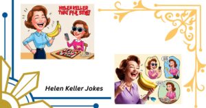 75+ Helen Keller Jokes That’ll Make You Laugh, Cringe & Question Everything