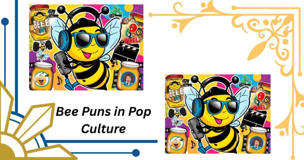 Bee Puns in Pop Culture: Movies, Memes, and Music