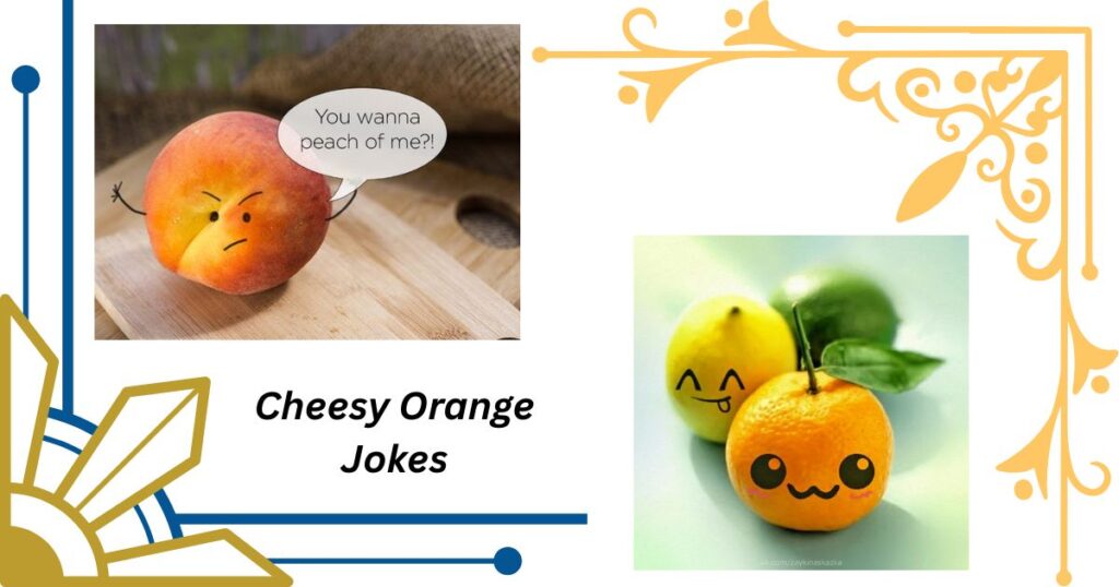 Cheesy Orange Jokes That Are So Bad, They're Good