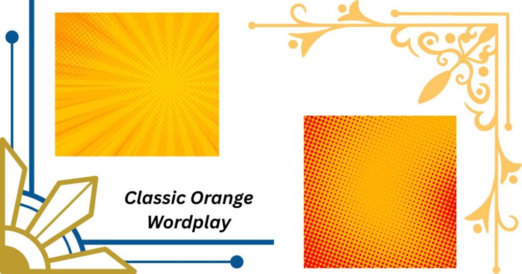 Classic Orange Wordplay That Never Gets Old
