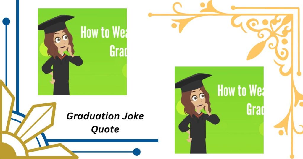 Graduation Joke Quotes Perfect for Yearbooks