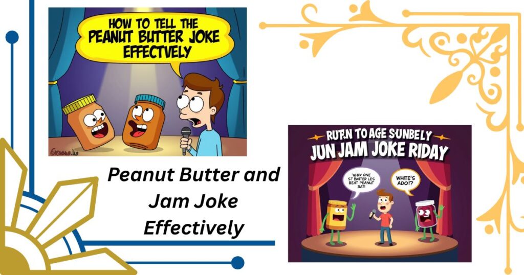 How to Tell the Peanut Butter and Jam Joke Effectively