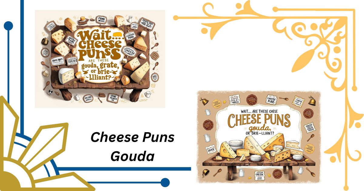 Wait… Are These Cheese Puns Gouda, Grate Or Brie-lliant?