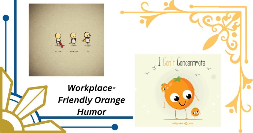 Workplace-Friendly Orange Humor