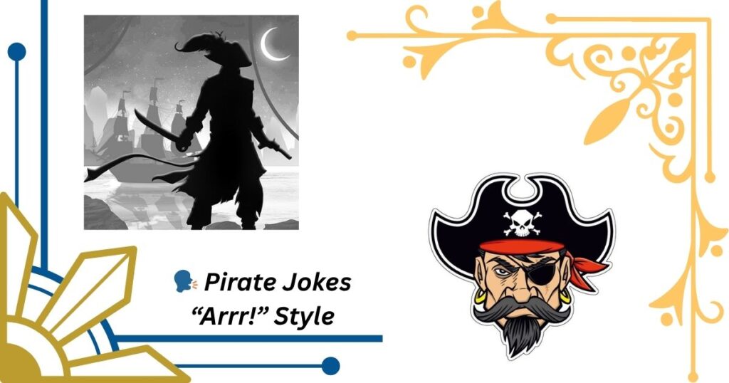 🗣️ Pirate Jokes “Arrr!” Style