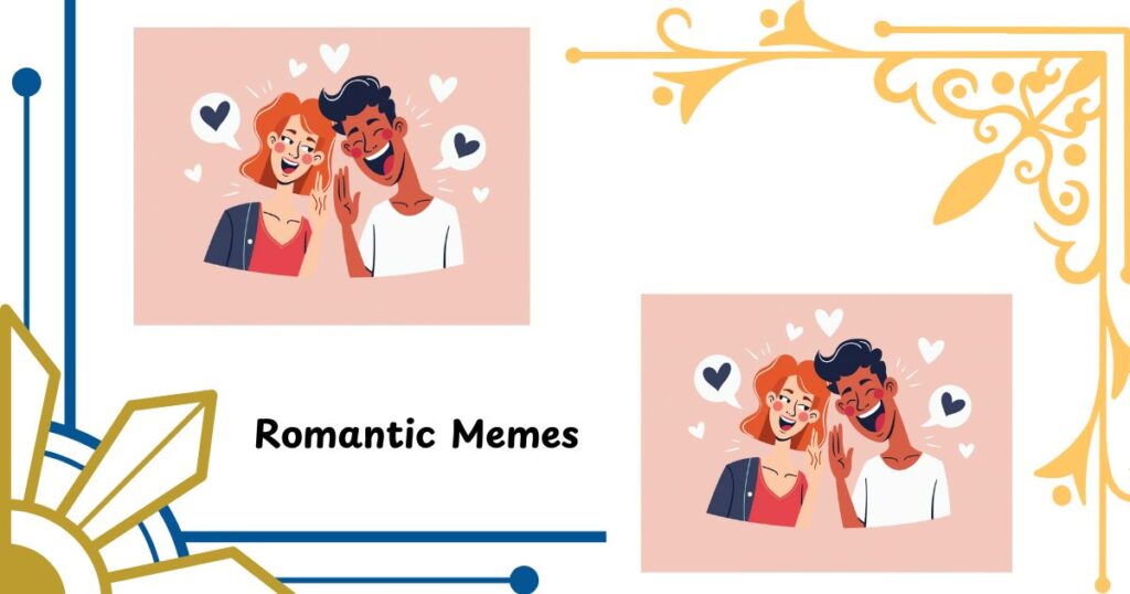 3 Romantic Memes to Sweep Your Crush Off Their Feet