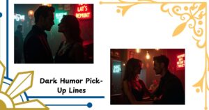 60+ Dark Humor Pick-Up Lines That Are Bold, Risky & Weirdly Romantic