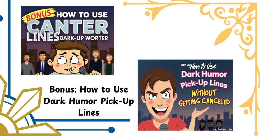 Bonus: How to Use Dark Humor Pick-Up Lines Without Getting Canceled