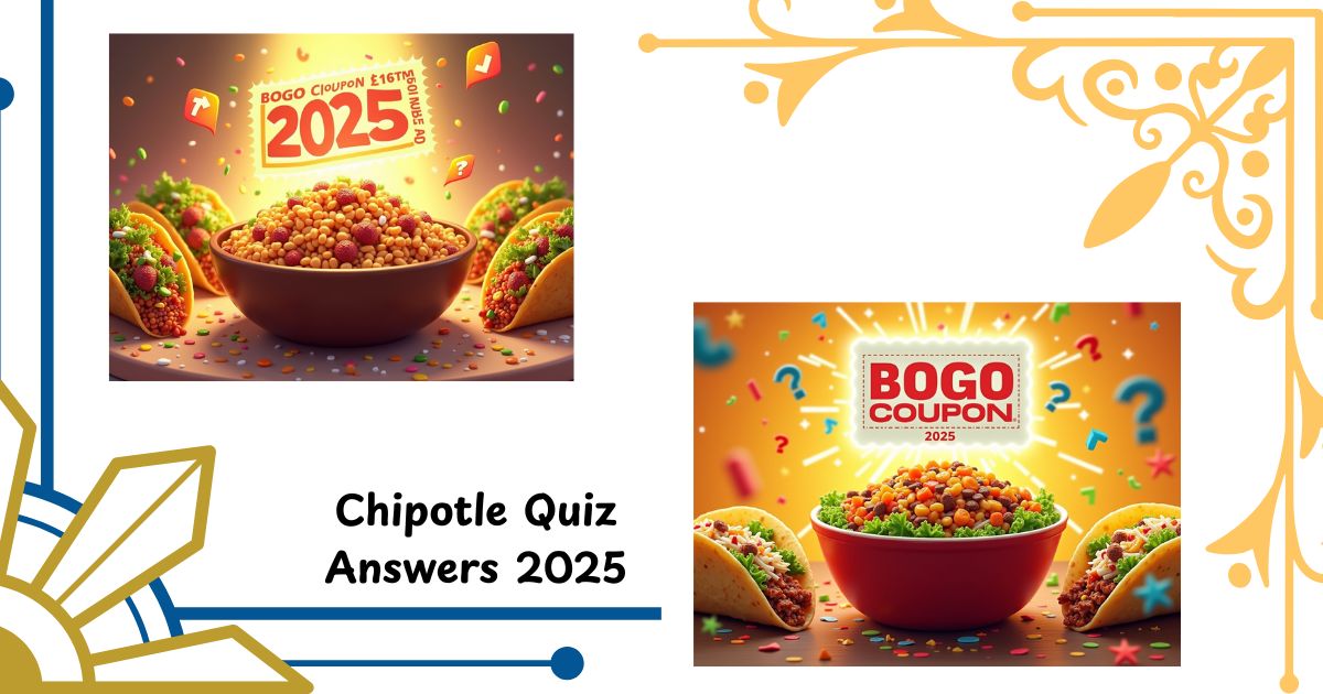 Chipotle Quiz Answers 2025: Unlock Your BOGO Coupon Today! (August 21 Update)