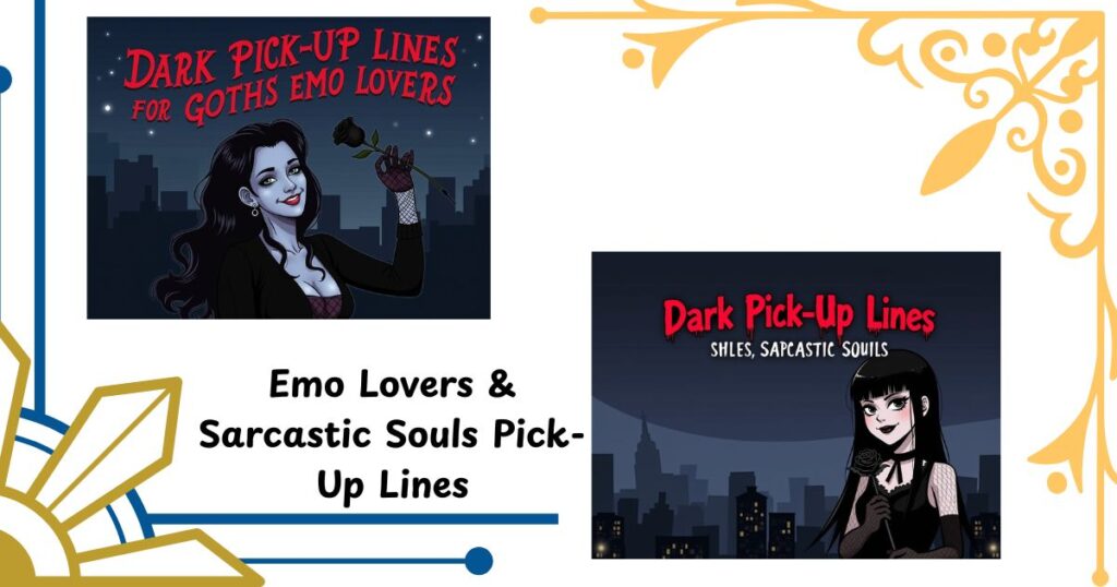 Dark Pick-Up Lines for Goths, Emo Lovers & Sarcastic Souls