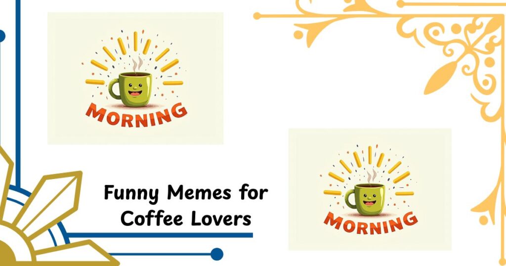 Funny Memes for Coffee Lovers