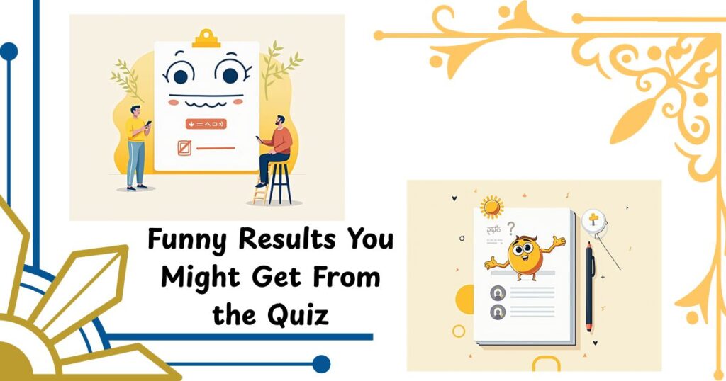 Funny Results You Might Get From the Quiz