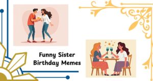Funny Sister Birthday Memes to Roast and Toast Your Built-In Bestie