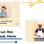 Let Him Cook Meme Explained: Meaning, Origin & How It’s Used Online